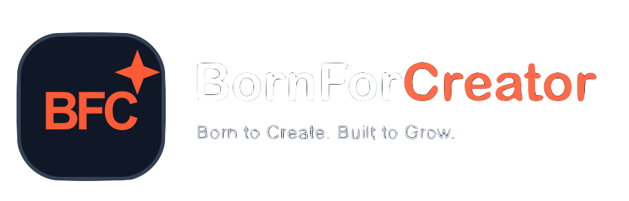 BornForCreator — Born to Create. Built to Grow.